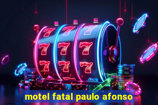 motel fatal paulo afonso